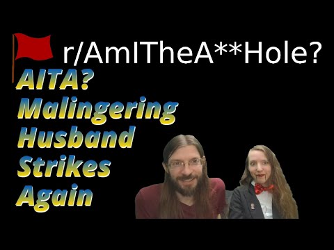 AITA? Malingering Husband Strikes Again | 2 r/AITA | Brian's Advice 704