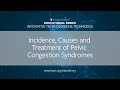 Episode 9 | Incidence, Causes and Treatment of Pelvic Congestion Syndromes