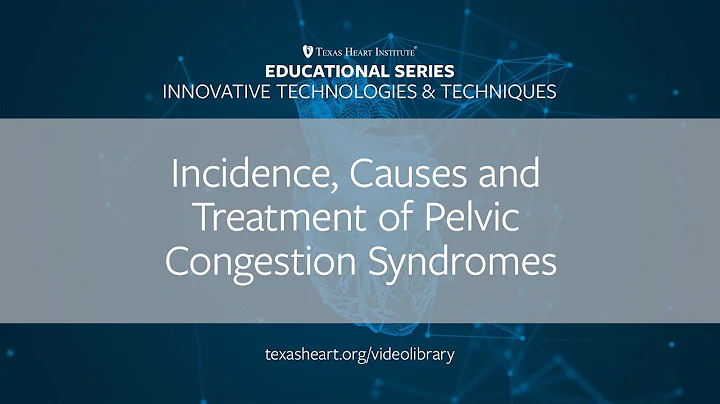 Episode 9 | Incidence, Causes and Treatment of Pelvic Congestion Syndromes - DayDayNews