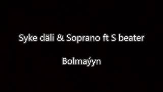 Syke dali & Soprano ft S beater- Bolmayyn (Turkmen rep sozleri) Resimi