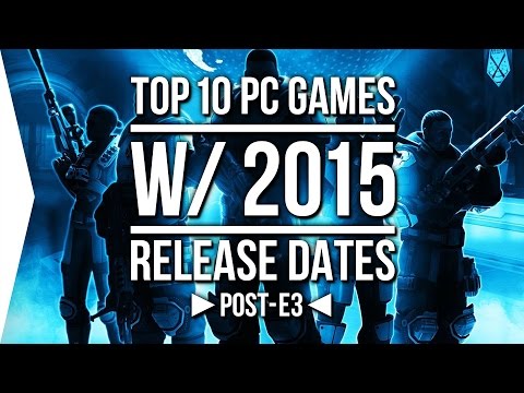 상위 10개 ►PC◄ 게임 w/ 2015 출시 날짜 시청 [포스트 E3]