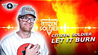 CITIZEN SOLDIER "LET IT BURN" REACTION VIDEO