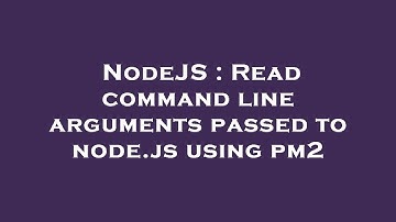 NodeJS : Read command line arguments passed to node.js using pm2