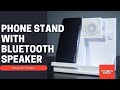 How to make a minimalist phone stand with built in bluetooth speaker