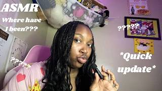 ASMR Update 🤍 Where Have I Been