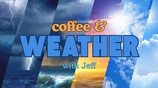 Coffee and a Weather Map with Jeff…06/04/2026