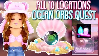ALL 10 LOCATIONS FOR OCEAN ORBS QUEST| Roblox Royale High summer update wave 2