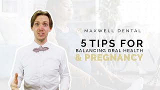 5 Tips for Balancing Oral Health & Pregnancy 5 Tips for Balancing Oral Health & Pregnancy