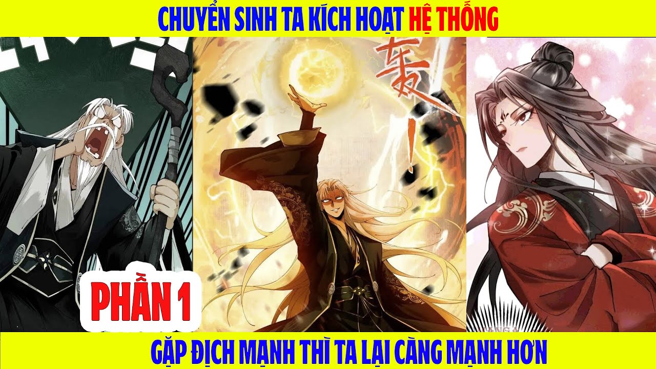 FULL PHẦN 1 - CHUYỂN SINH TA KÍCH HOẠT HỆ THỐNG - GẶP ĐỊCH MẠNH THÌ TA LẠI CÀNG MẠNH HƠN