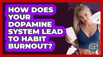 How Does Your Dopamine System Lead To Habit Burnout? - Habit Hacks Hub