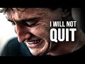 I will not quit  motivational speech