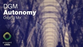 DGM - Autonomy [Emergent Cities] (OUT NOW)