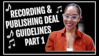 Recording and Publishing Deal Guidelines - PART 1