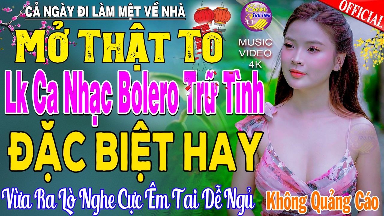 LK Nhạc Trữ Tình Bolero KHÔNG QUẢNG CÁO Cả Xóm Phê -TUYỆT PHẨM Bolero Sến Xưa Ngọt Ngào TOÀN BÀI HAY