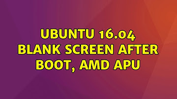 Ubuntu: Ubuntu 16.04 blank screen after boot, AMD APU