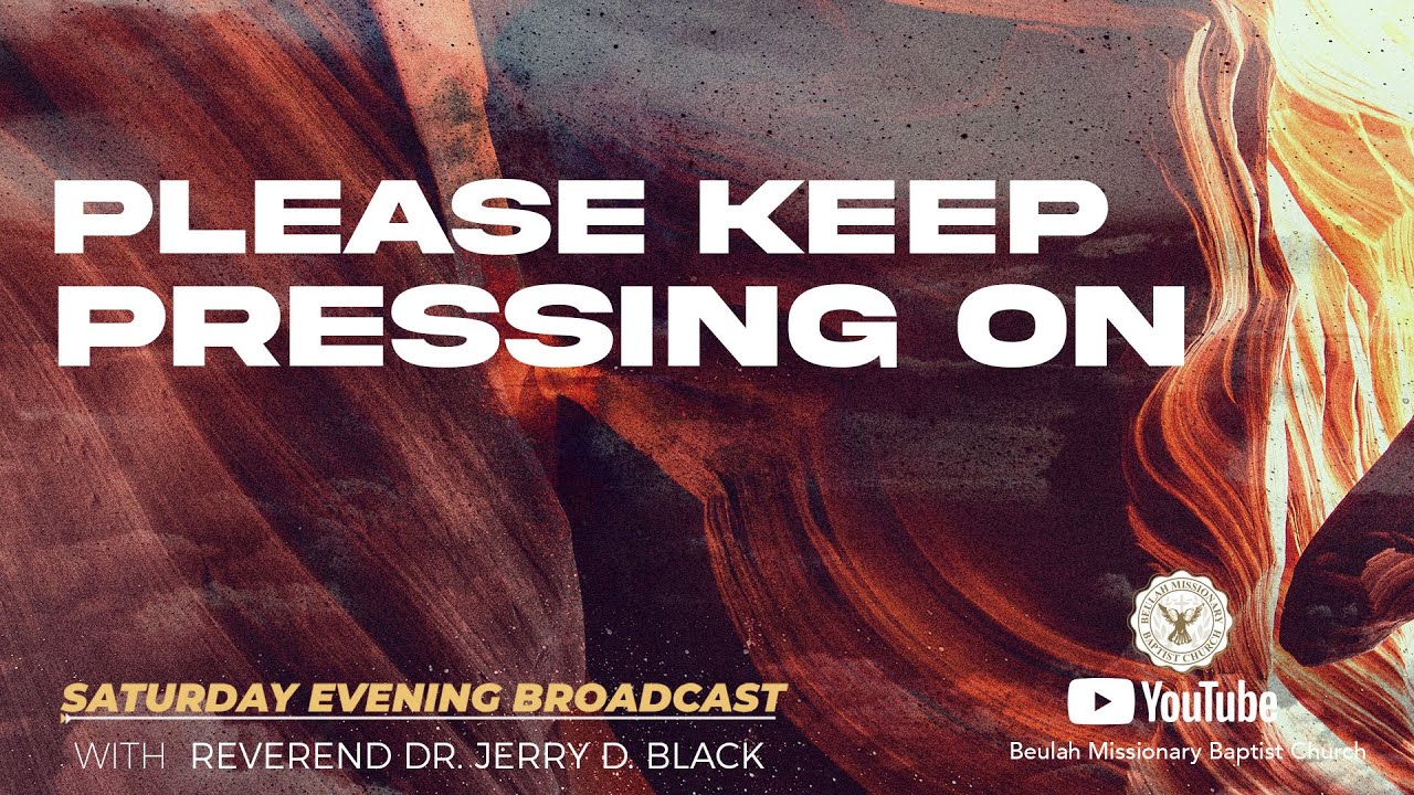 Please Keep Pressing On Pastor Jerry D. Black Beulah Missionary