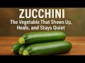 Zucchini: The Vegetable That Shows Up, Heals, and Stays Quiet