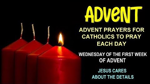 4TH DAY OF ADVENT PRAYERS FOR CATHOLICS TO PRAY EACH DAY - FIRST WEDNESDAY OF ADVENT