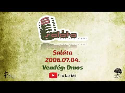 Saláta 2006.07.04. vendég: Dmos