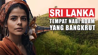 Fakta Kehidupan di SRI LANKA – Tempat Nabi Adam, Negara Bangkrut TIDAK ADA TURIS