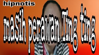 #hipnotis# masih perawan Ting Ting .
