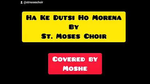 Ha Ke Dutsi Ho Morena (Cover by Moshe) - St. Moses Choir