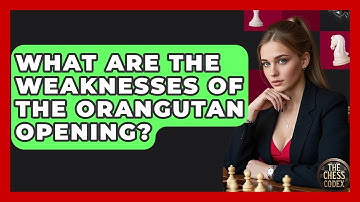 What Are The Weaknesses Of The Orangutan Opening? - The Chess Codex