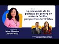 La relevancia de las políticas de género en materia familiar, perspectivas feministas.Mtra. Verónica