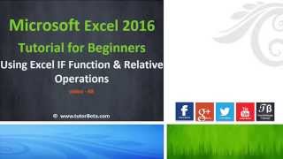 47 Using Excel If Function Relative Operations Microsoft Excel 2016 Beginner Course