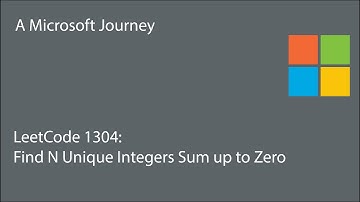 LeetCode 1304 - Find N Unique Integers Sum up to Zero: A Microsoft Journey