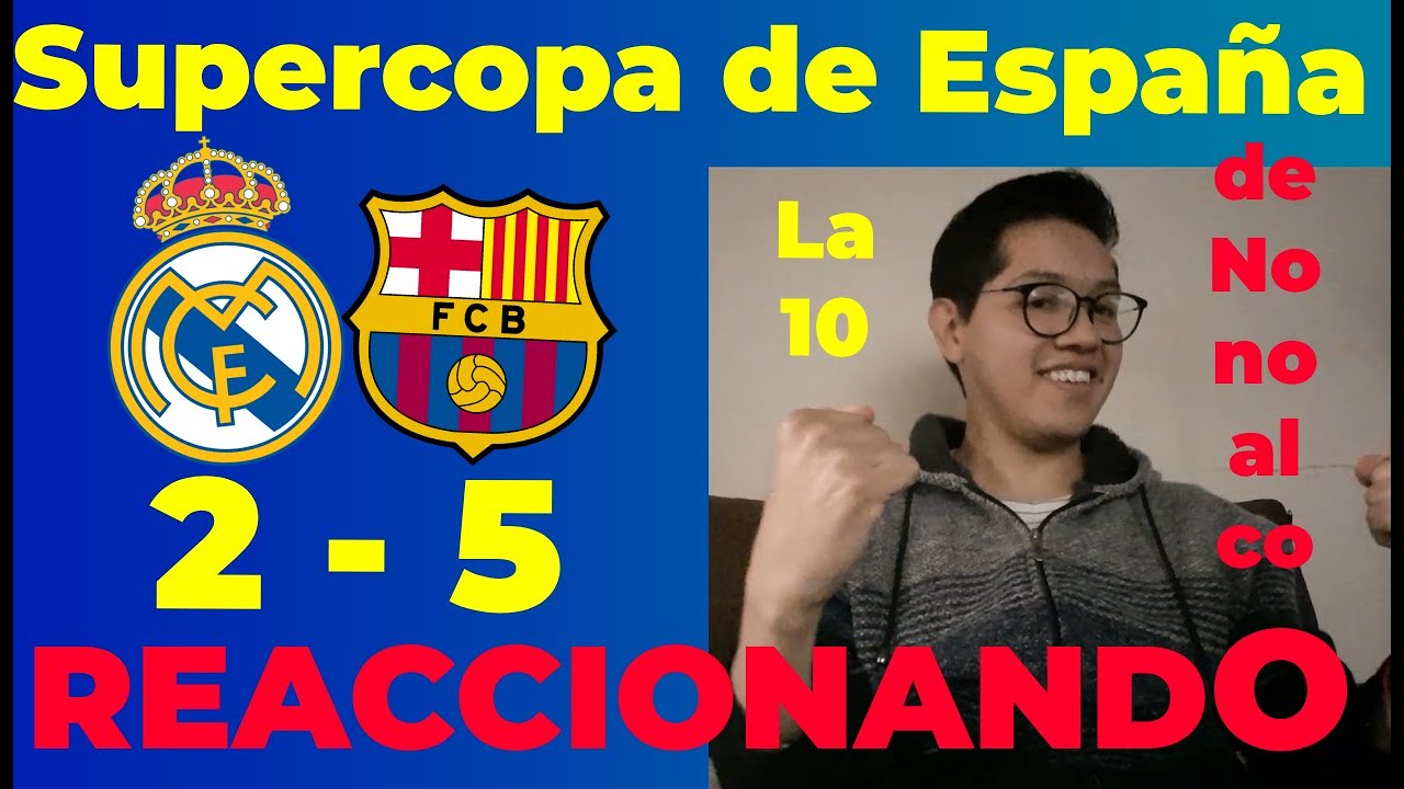 LA SUPERMANITA ! REACCIONANDO AL REAL MADRID 2 - 5 FCBARCELONA DE ...