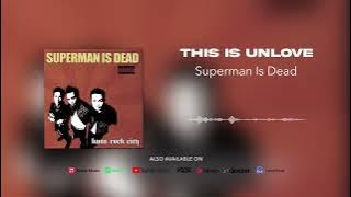 Superman Is Dead - This Is Unlove (Official Audio)