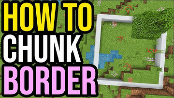 How To Find Chunk Borders In Minecraft Bedrock
