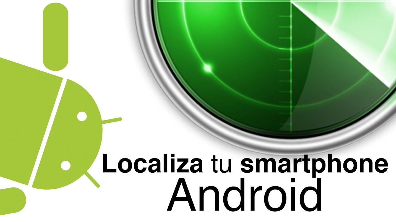 Como Localizar Y Rastrear Un Telefono Movil O Tablet Android Youtube