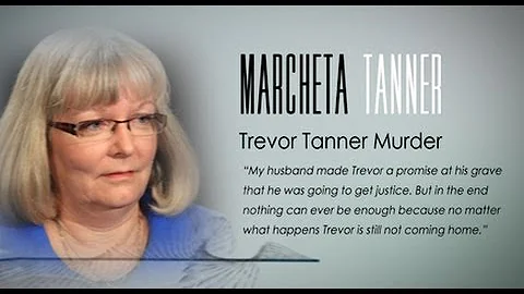 TREVOR TANNER MURDER (MARCHETA TANNER INTERVIEW) A...