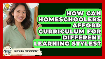 How Can Homeschoolers Afford Curriculum For Different Learning Styles? - Homeschool Parent Academy