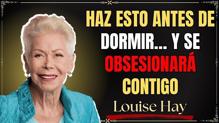 Si haces esto antes de dormir, él no podrá sacarte de su mente | Louise Hay