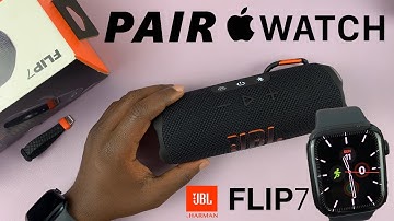 How To Connect JBL Flip 7 To Apple Watch