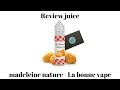 Review juice  la bonne vape madeleine nature