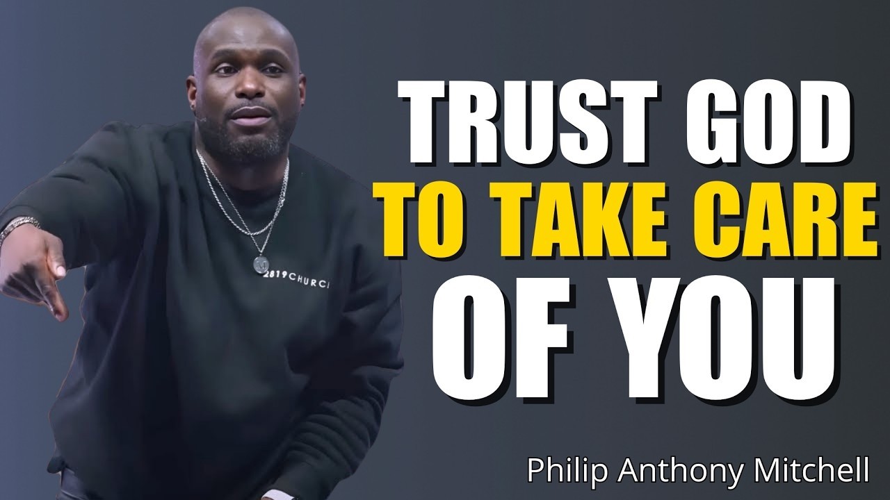 Trust God To Take Care Of You | Powerful Christian Motivation by Philip Anthony Mitchell