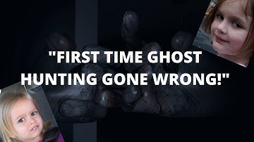 FIRST TIME GHOST HUNTING GONE WRONG!