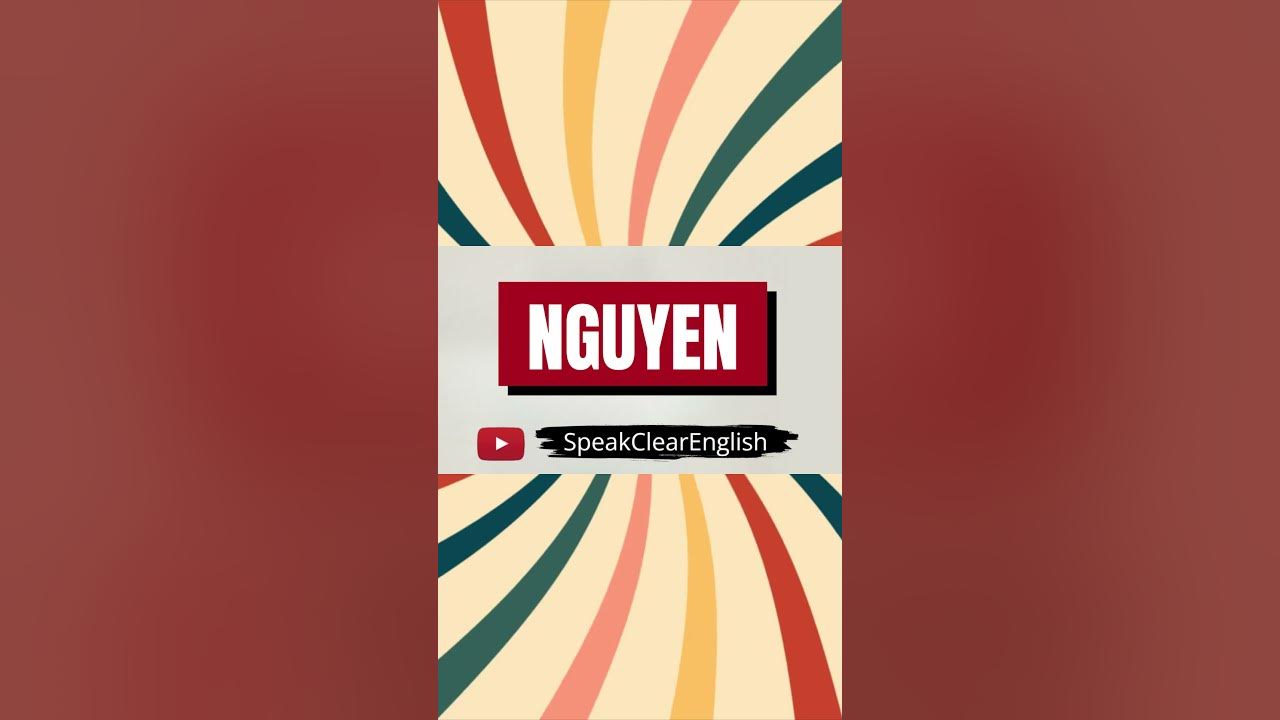 How to pronounce nguyen youtube
