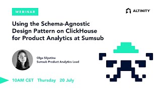 Using Schema Agnostic Design Pattern on ClickHouse® for Product Analytics at @Sumsubcom | Webinar
