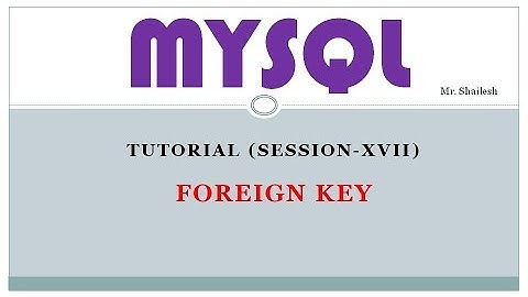 MySQL Tutorial Session - 17 || Foreign Key || For Beginner To Advance || Hindi