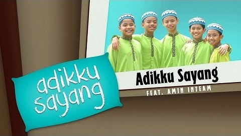 Adikku Sayang Ft. Amin Inteam - Adikku Sayang | Kids Videos | Kids Channel