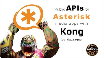 Public APIs for Asterisk Media Applications with Kong with Gaston Draque