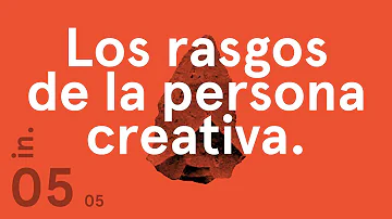 ¿Cuáles son los 5 rasgos de una persona creativa?