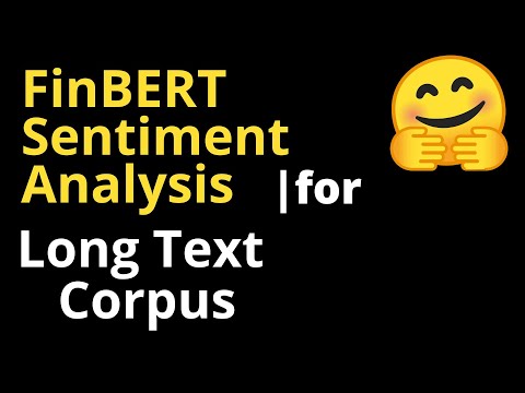FinBERT Sentiment Analysis for Long Text Corpus with much more than 512 Tokens NLP | PART -1
