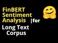 Finbert sentiment analysis for long text corpus with much more than 512 tokens nlp  part 1