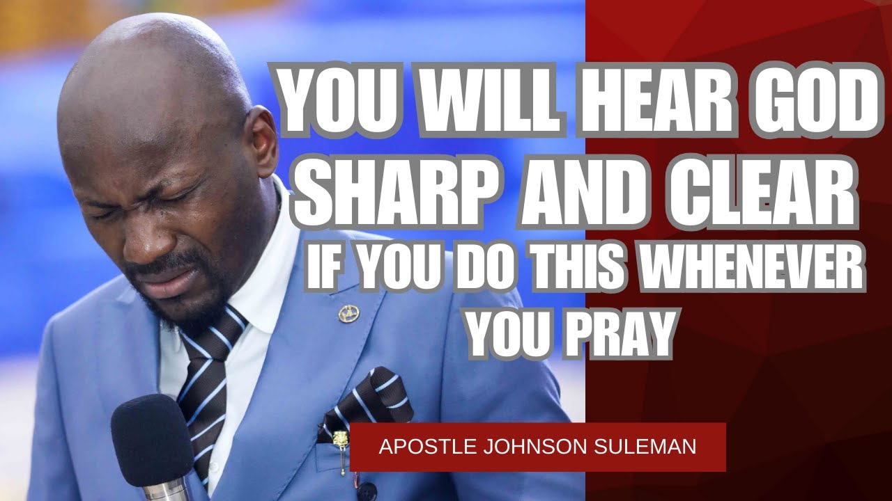 IF YOU WANT TO HEAR THE VOICE OF GOD, LISTEN TO THIS - APOSTLE JOHNSON SULEMAN